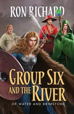 Grupul Șase și Râul: De apă și pucioasă - Group Six and the River: Of Water and Brimstone
