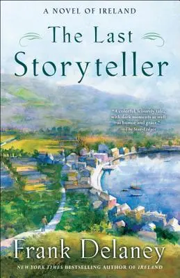 The Last Storyteller: Un roman din Irlanda - The Last Storyteller: A Novel of Ireland