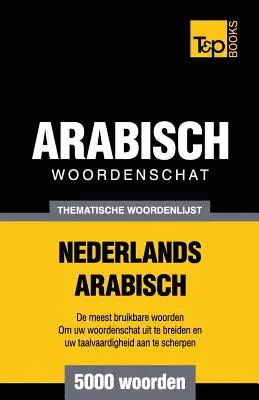 Vocabular tematic olandeză-arabă - 5000 de cuvinte - Thematische woordenschat Nederlands-Arabisch - 5000 woorden
