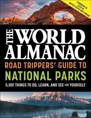 The World Almanac Road Trippers' Guide to National Parks: 5.001 lucruri de făcut, de învățat și de văzut pentru tine însuți - The World Almanac Road Trippers' Guide to National Parks: 5,001 Things to Do, Learn, and See for Yourself
