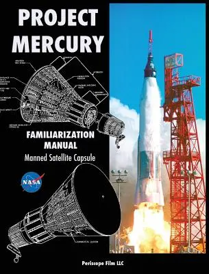 Manual de familiarizare cu proiectul Mercury Capsulă satelit cu echipaj uman - Project Mercury Familiarization Manual Manned Satellite Capsule