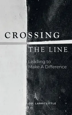 Trecând linia: Să conduci pentru a face o diferență - Crossing the Line: Leading to Make a Difference