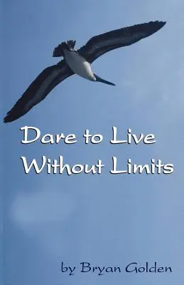 Îndrăznește să trăiești fără limite - Dare to Live Without Limits