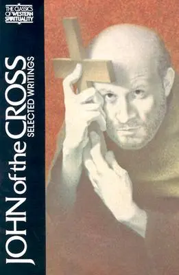 Ioan al Crucii: Scrieri alese - John of the Cross: Selected Writings