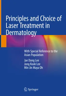 Principii și alegere a tratamentului cu laser în dermatologie: Cu referire specială la populația asiatică - Principles and Choice of Laser Treatment in Dermatology: With Special Reference to the Asian Population
