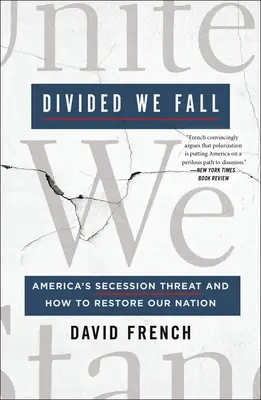 Divided We Fall: Amenințarea de secesiune a Americii și cum să ne refacem națiunea - Divided We Fall: America's Secession Threat and How to Restore Our Nation