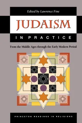 Iudaismul în practică: Din Evul Mediu până în perioada modernă timpurie (From the Middle Ages Through the Early Modern Period) - Judaism in Practice: From the Middle Ages Through the Early Modern Period