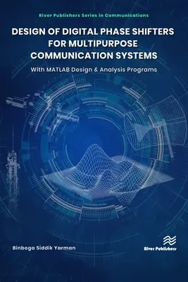 Design of Digital Phase Shifters for Multipurpose Communication Systems: Cu programe MATLAB de proiectare și analiză - Design of Digital Phase Shifters for Multipurpose Communication Systems: With MATLAB Design and Analysis Programs