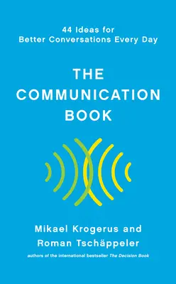 Cartea comunicării: 44 de idei pentru conversații mai bune în fiecare zi - The Communication Book: 44 Ideas for Better Conversations Every Day