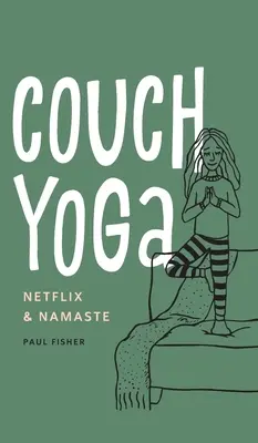Couch Yoga: Netflix și Namaste - Couch Yoga: Netflix & Namaste