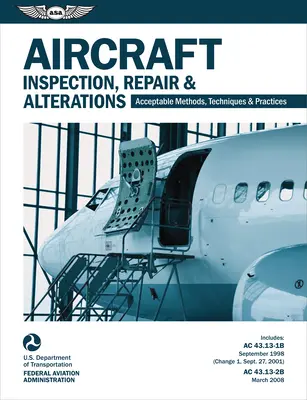 Inspecția, repararea și modificarea aeronavelor: Metode, tehnici și practici acceptabile - Aircraft Inspection, Repair & Alterations: Acceptable Methods, Techniques & Practices