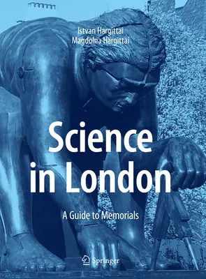 Știința în Londra: Un ghid al memoriilor - Science in London: A Guide to Memorials