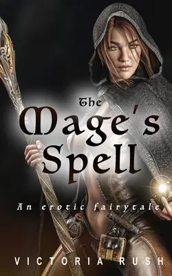 Vraja magului: Un basm erotic - The Mage's Spell: An Erotic Fairytale