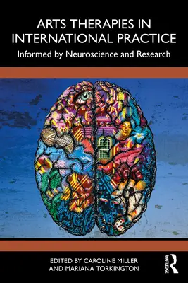 Terapiile artistice în practica internațională: Informată de neuroștiință și cercetare - Arts Therapies in International Practice: Informed by Neuroscience and Research