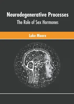 Procese neurodegenerative: Rolul hormonilor sexuali - Neurodegenerative Processes: The Role of Sex Hormones
