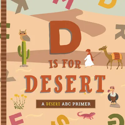 D de la Desert: Un ABC al deșertului - D Is for Desert: An ABC Desert Primer