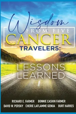 Înțelepciune de la cinci călători bolnavi de cancer - Wisdom From Five Cancer Travelers