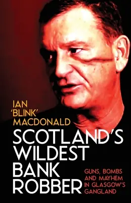 Cel mai sălbatic jefuitor de bănci din Scoția - Scotland's Wildest Bank Robber