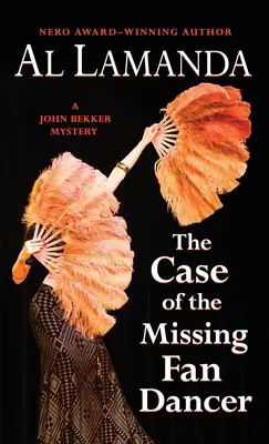 Cazul dansatoarei dispărute: Un mister John Bekker - The Case of the Missing Fan Dancer: A John Bekker Mystery