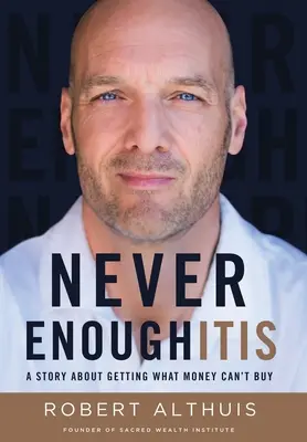 Never Enoughitis: O poveste despre obținerea a ceea ce banii nu pot cumpăra - Never Enoughitis: A Story About Getting What Money Can't Buy