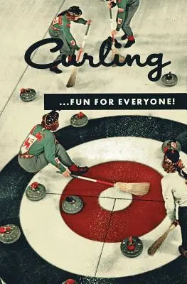 Curling . . . Distracție pentru toată lumea! (Facsimile Reprint) - Curling . . . Fun for Everyone! (Facsimile Reprint)