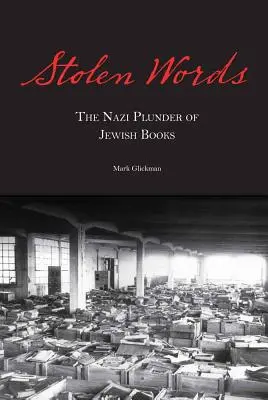Cuvinte furate: Jefuirea nazistă a cărților evreiești - Stolen Words: The Nazi Plunder of Jewish Books