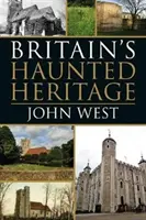 Patrimoniul bântuit al Marii Britanii - Britain's Haunted Heritage