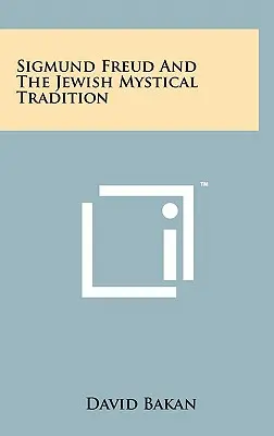 Sigmund Freud și tradiția mistică evreiască - Sigmund Freud And The Jewish Mystical Tradition