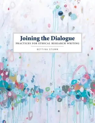 Participarea la dialog: Practici pentru scrierea etică a cercetării - Joining the Dialogue: Practices for Ethical Research Writing