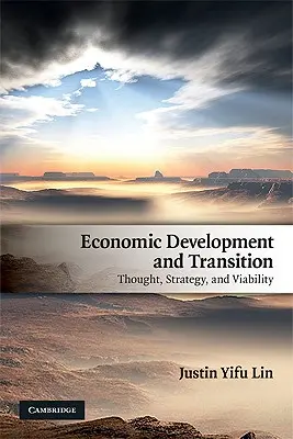 Dezvoltare economică și tranziție: Gândire, strategie și viabilitate - Economic Development and Transition: Thought, Strategy, and Viability
