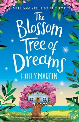 The Blossom Tree of Dreams: O poveste de dragoste emoționantă de care să te îndrăgostești în această vară - The Blossom Tree of Dreams: A heartwarming feel-good romance to fall in love with this summer