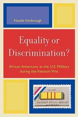 Egalitate sau discriminare?: Afro-americanii în armata americană în timpul războiului din Vietnam - Equality or Discrimination?: African Americans in the U.S. Military during the Vietnam War