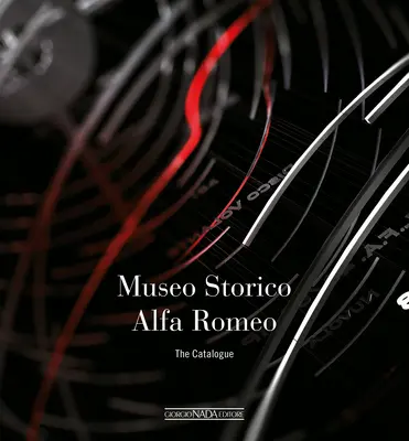 Alfa Romeo Catalogul Muzeului (Softbound) - Alfa Romeo The Catalogue Museum (Softbound)