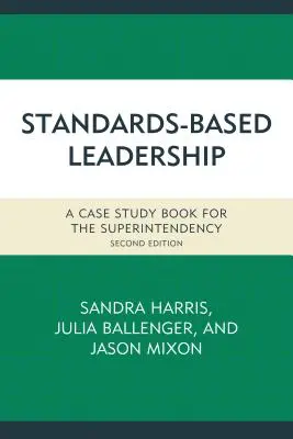 Leadership bazat pe standarde: O carte cu studii de caz pentru superintendență - Standards-Based Leadership: A Case Study Book for the Superintendency