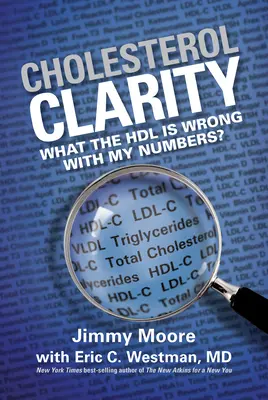 Cholesterol Clarity: Ce Hdl este în neregulă cu numerele mele? - Cholesterol Clarity: What the Hdl Is Wrong with My Numbers?