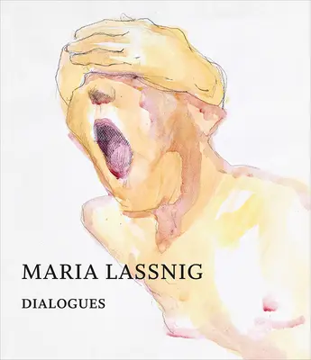 Maria Lassnig: Dialoguri - Maria Lassnig: Dialogues