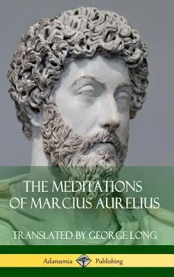 Meditațiile lui Marcius Aurelius (Hardcover) - The Meditations of Marcius Aurelius (Hardcover)