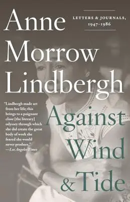 Against Wind and Tide: Scrisori și jurnale, 1947-1986 - Against Wind and Tide: Letters and Journals, 1947-1986