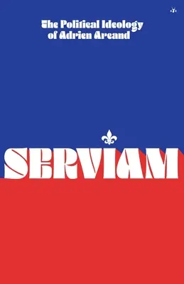 Serviam: Ideologia politică a lui Adrien Arcand - Serviam: The Political Ideology of Adrien Arcand