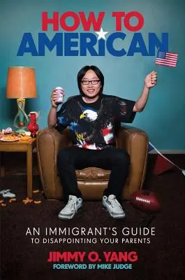 Cum să fii american: Ghidul unui imigrant pentru a-ți dezamăgi părinții - How to American: An Immigrant's Guide to Disappointing Your Parents