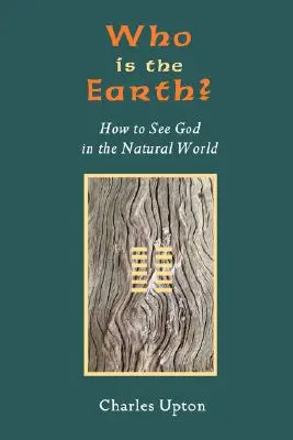 Cine este Pământul? Cum să-L vedem pe Dumnezeu în lumea naturală - Who Is the Earth? How to See God in the Natural World