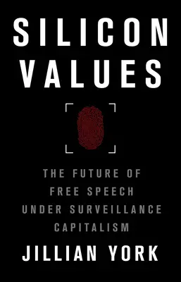 Silicon Values: Viitorul libertății de exprimare sub capitalismul supravegherii - Silicon Values: The Future of Free Speech Under Surveillance Capitalism