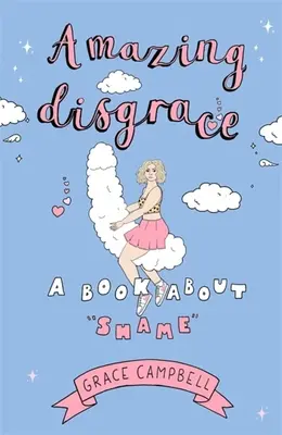 Amazing Disgrace: O carte despre rușine - Amazing Disgrace: A Book about Shame