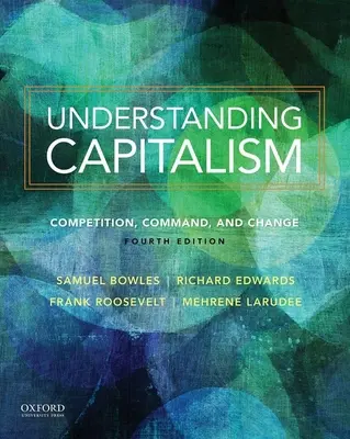 Înțelegerea capitalismului Înțelegerea capitalismului: Competiție, comandă și schimbare Competiție, comandă și schimbare - Understanding Capitalism Understanding Capitalism: Competition, Command, and Change Competition, Command, and Change