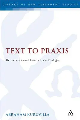 De la text la praxis: Hermeneutica și omiletica în dialog - Text to Praxis: Hermeneutics and Homiletics in Dialogue