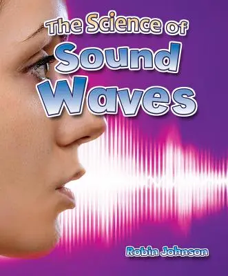 Știința undelor sonore - The Science of Sound Waves