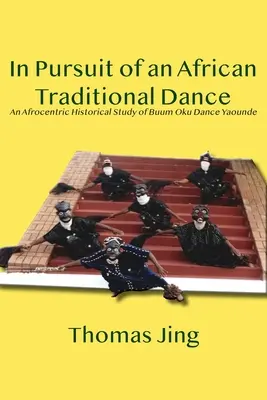 În căutarea unui dans tradițional african: Un studiu istoric afrocentric al dansului Buum Oku Yaounde - In Pursuit of an African Traditional Dance: An Afrocentric Historical Study of Buum Oku Dance Yaounde