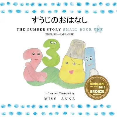 The Number Story すうじのおはなし: Small Book One Engleză-Japoneză - The Number Story すうじのおはなし: Small Book One English-Japanese