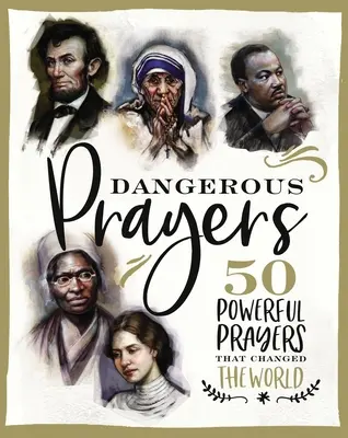 Rugăciuni periculoase: 50 de rugăciuni puternice care au schimbat lumea - Dangerous Prayers: 50 Powerful Prayers That Changed the World