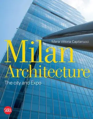 Arhitectura din Milano: Orașul și Expo - Milan Architecture: The City and Expo